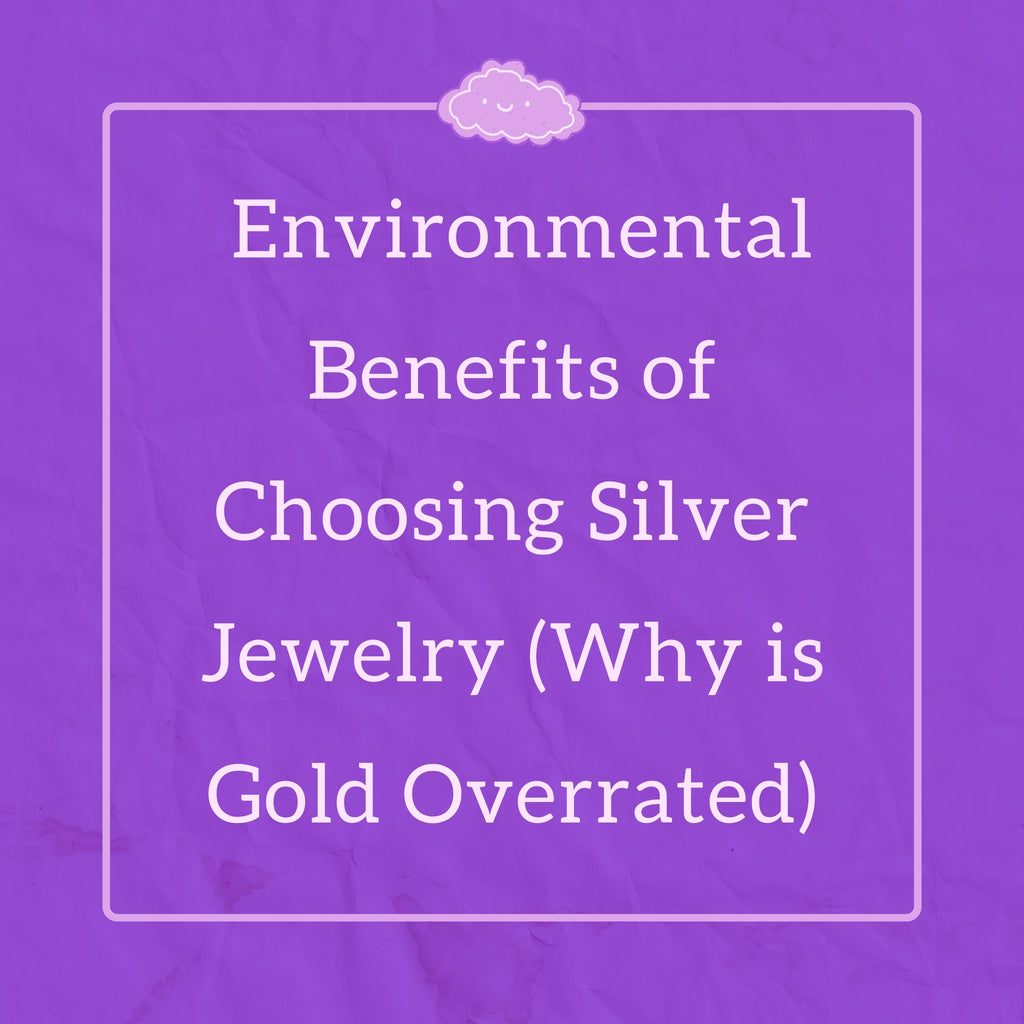 Why Gold Is Overrated? The Benefits of Silver Jewelry